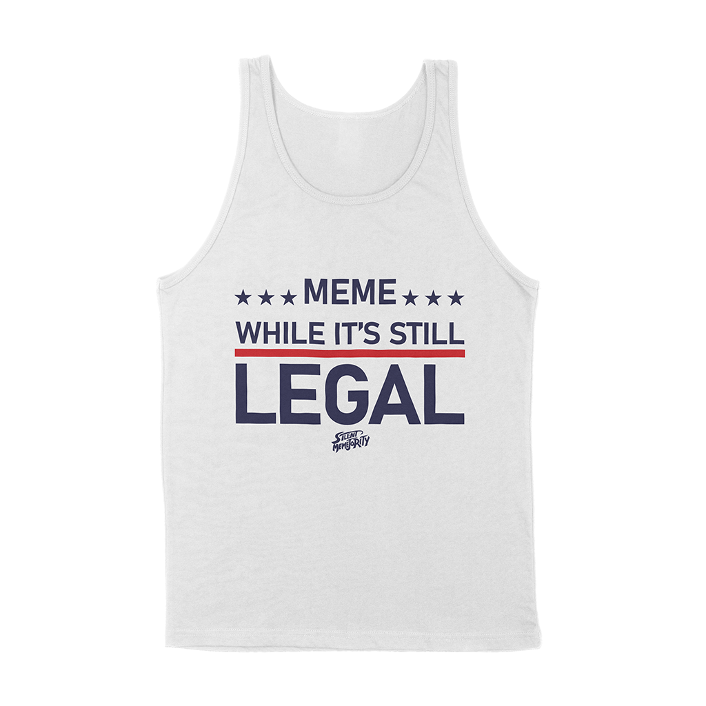 think while its still legal tank top